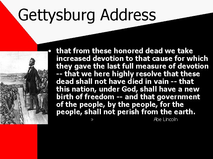 Gettysburg Address • that from these honored dead we take increased devotion to that