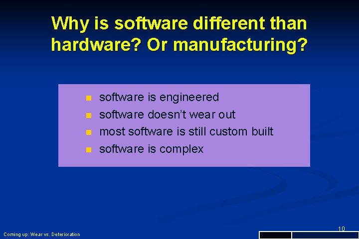 Why is software different than hardware? Or manufacturing? n n Coming up: Wear vs.