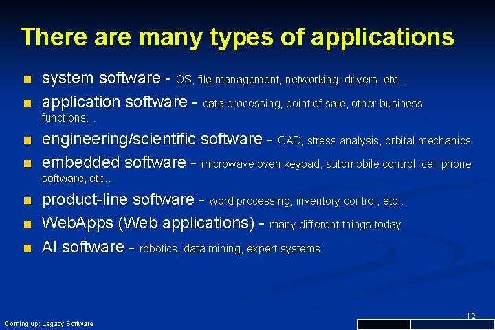 There are many types of applications n n system software - OS, file management,