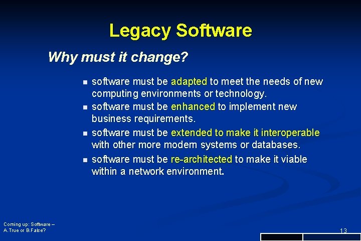 Legacy Software Why must it change? n n Coming up: Software – A. True