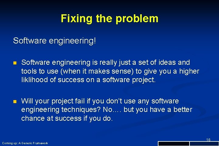 Fixing the problem Software engineering! n Software engineering is really just a set of