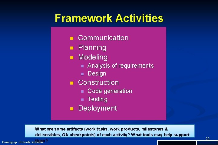 Framework Activities n n n Communication Planning Modeling n n n Construction n Analysis