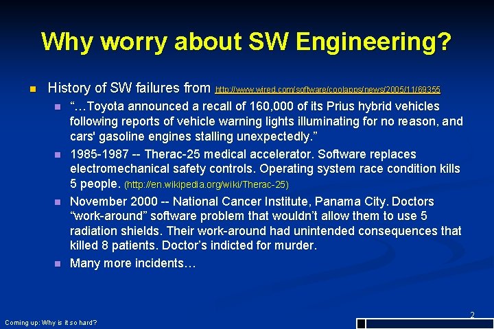 Why worry about SW Engineering? n History of SW failures from http: //www. wired.