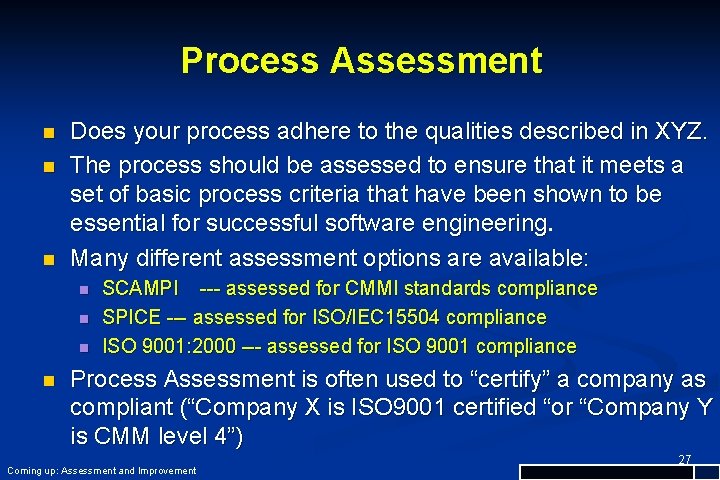 Process Assessment n n n Does your process adhere to the qualities described in