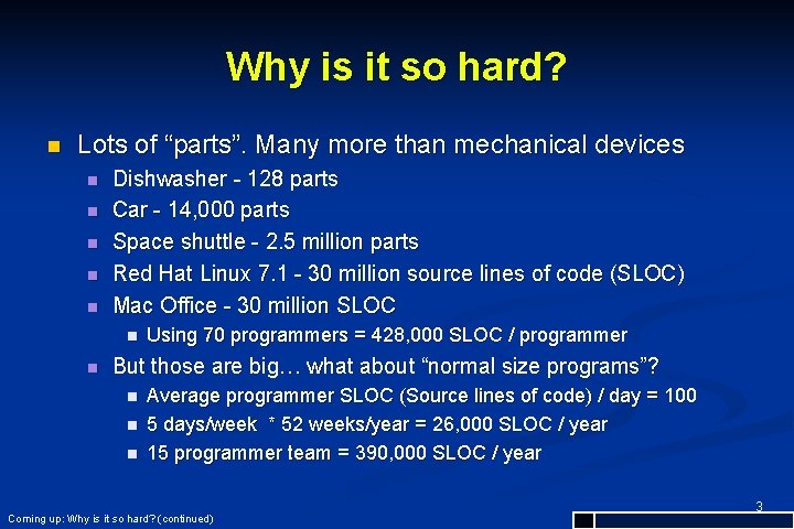 Why is it so hard? n Lots of “parts”. Many more than mechanical devices