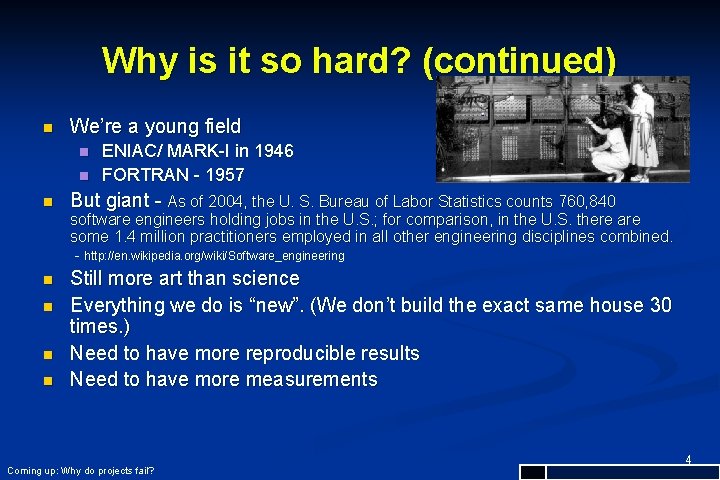 Why is it so hard? (continued) n We’re a young field n n n