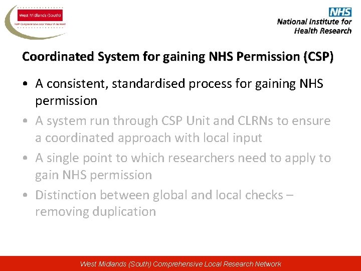 Coordinated System for gaining NHS Permission (CSP) • A consistent, standardised process for gaining