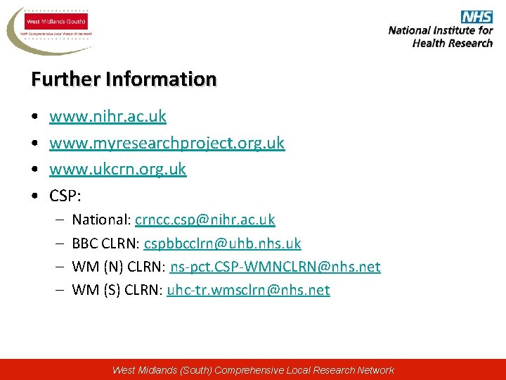 Further Information • • www. nihr. ac. uk www. myresearchproject. org. uk www. ukcrn.