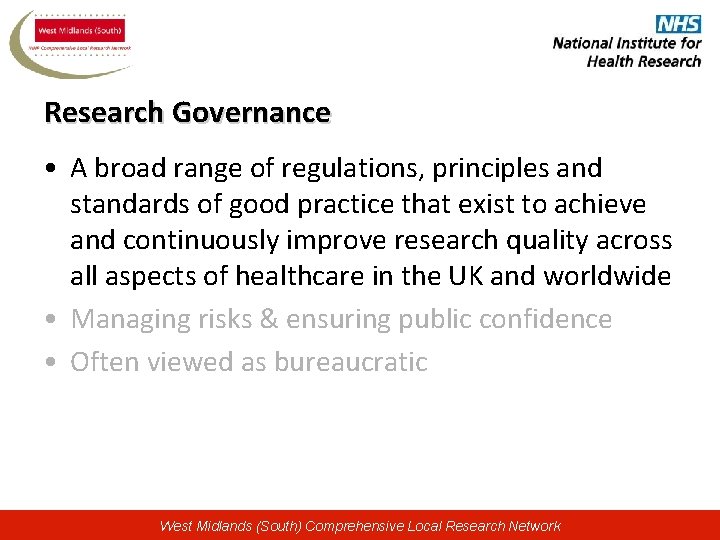 Research Governance • A broad range of regulations, principles and standards of good practice