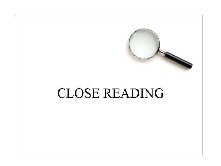 CLOSE READING 
