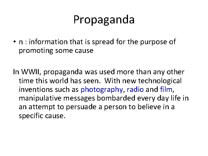 Propaganda • n : information that is spread for the purpose of promoting some