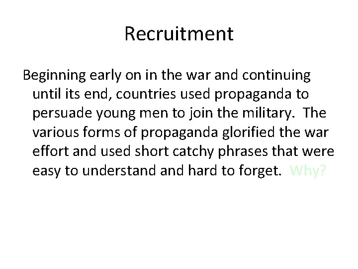 Recruitment Beginning early on in the war and continuing until its end, countries used