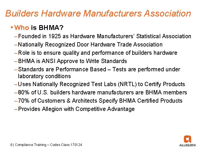 Builders Hardware Manufacturers Association • Who is BHMA? – Founded in 1925 as Hardware