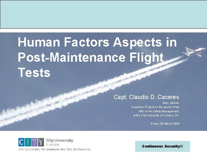 Human Factors Aspects in Post-Maintenance Flight Tests Capt. Claudio D. Caceres MSc, MAIAA Academic