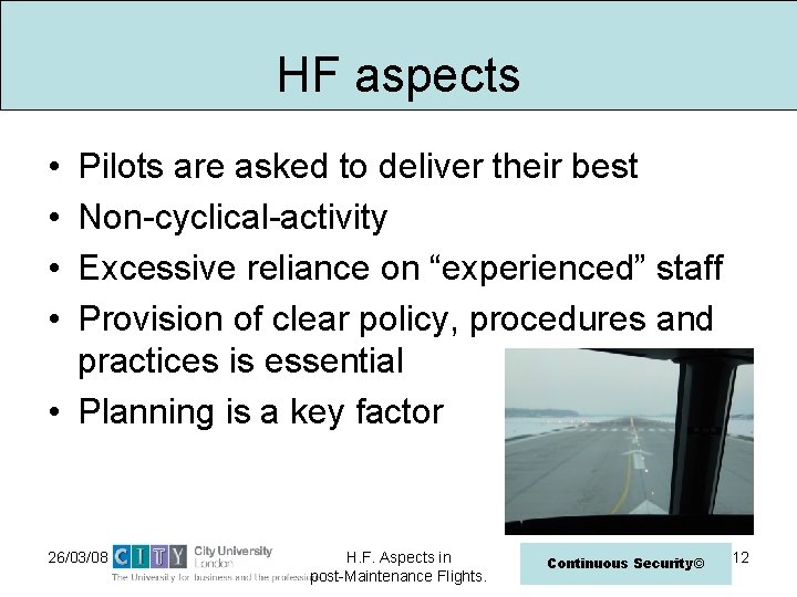 HF aspects • • Pilots are asked to deliver their best Non-cyclical-activity Excessive reliance