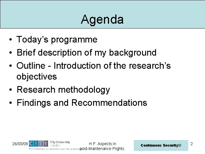 Agenda • Today’s programme • Brief description of my background • Outline - Introduction