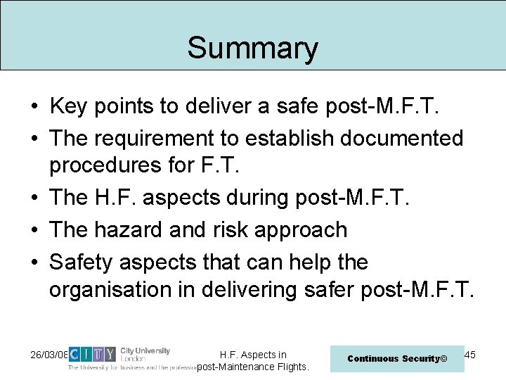 Summary • Key points to deliver a safe post-M. F. T. • The requirement