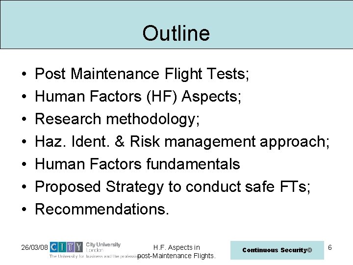 Outline • • Post Maintenance Flight Tests; Human Factors (HF) Aspects; Research methodology; Haz.