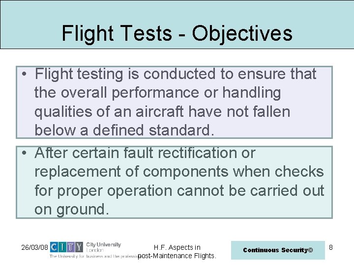 Flight Tests - Objectives • Flight testing is conducted to ensure that the overall