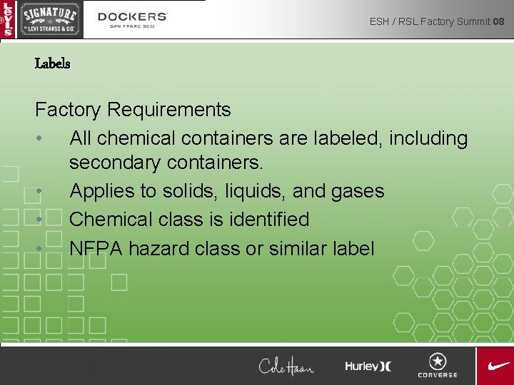 ESH / RSL Factory Summit 08 Labels Factory Requirements • All chemical containers are