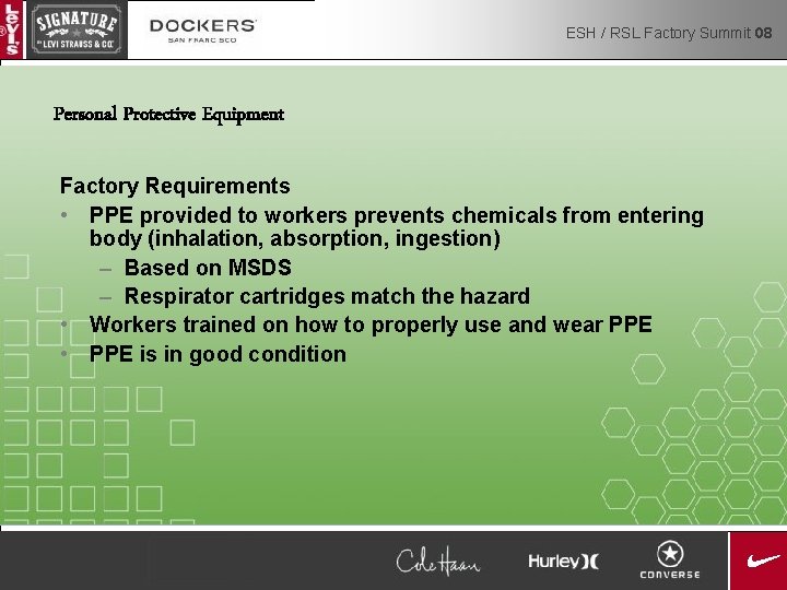 ESH / RSL Factory Summit 08 Personal Protective Equipment Factory Requirements • PPE provided