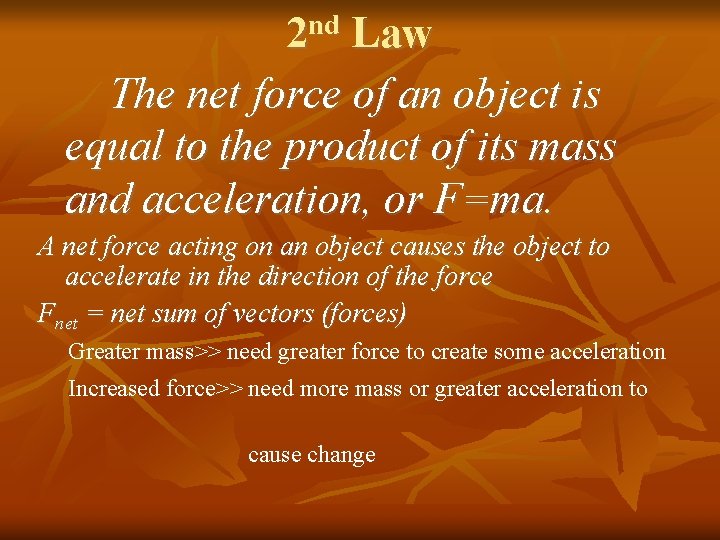 2 nd Law The net force of an object is equal to the product