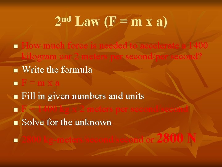 2 nd Law (F = m x a) How much force is needed to