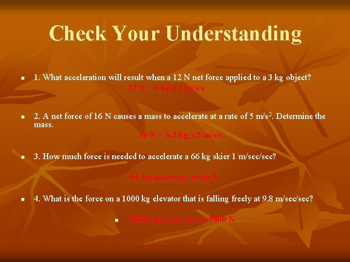Check Your Understanding 1. What acceleration will result when a 12 N net force
