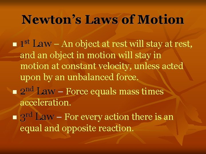 Newton’s Laws of Motion 1 st Law – An object at rest will stay