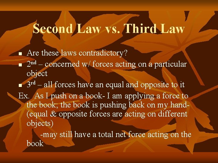 Second Law vs. Third Law Are these laws contradictory? 2 nd – concerned w/