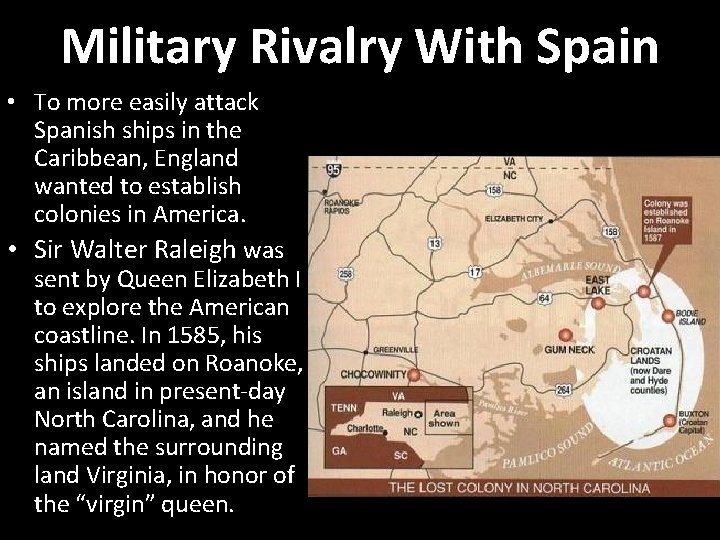 Military Rivalry With Spain • To more easily attack Spanish ships in the Caribbean,