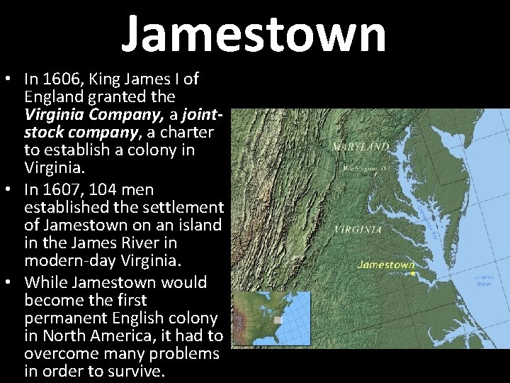 Jamestown • In 1606, King James I of England granted the Virginia Company, a