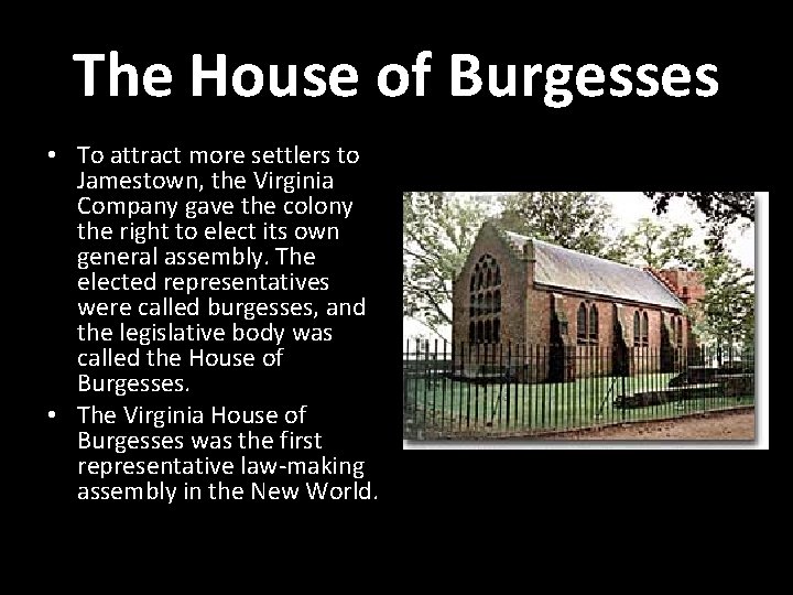 The House of Burgesses • To attract more settlers to Jamestown, the Virginia Company