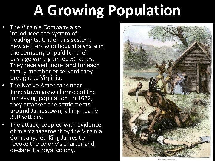 A Growing Population • The Virginia Company also introduced the system of headrights. Under
