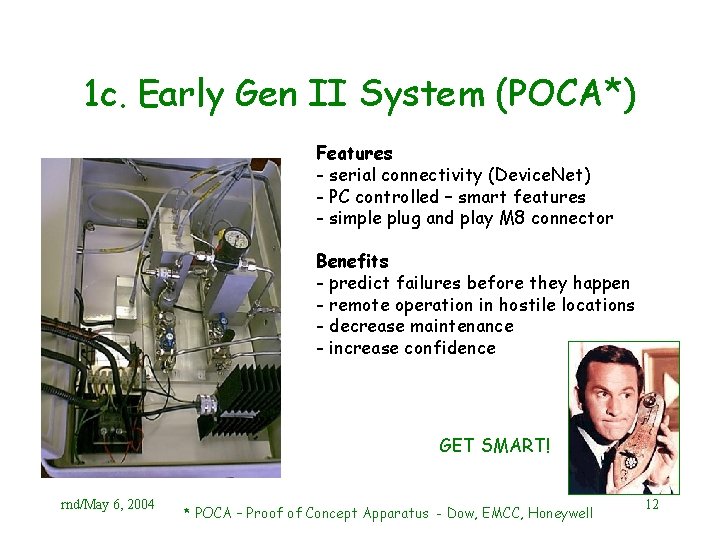 1 c. Early Gen II System (POCA*) Features - serial connectivity (Device. Net) -