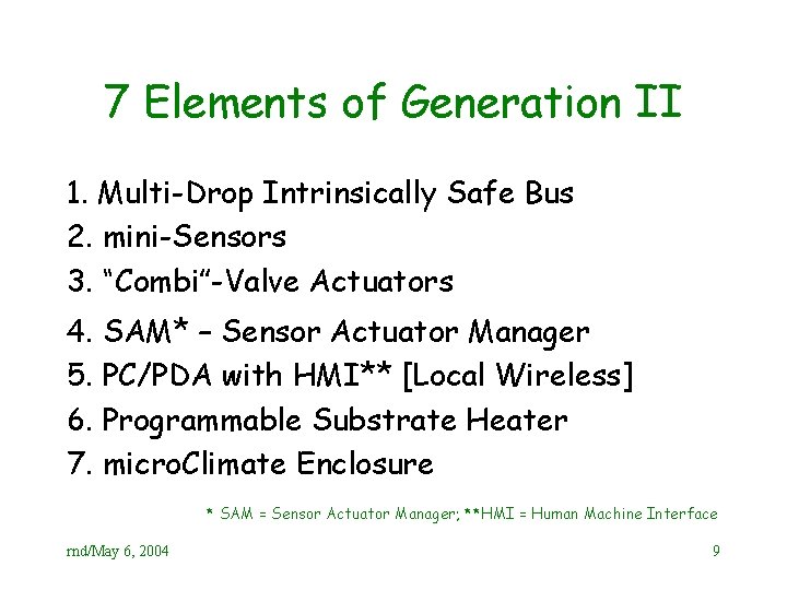 7 Elements of Generation II 1. Multi-Drop Intrinsically Safe Bus 2. mini-Sensors 3. “Combi”-Valve