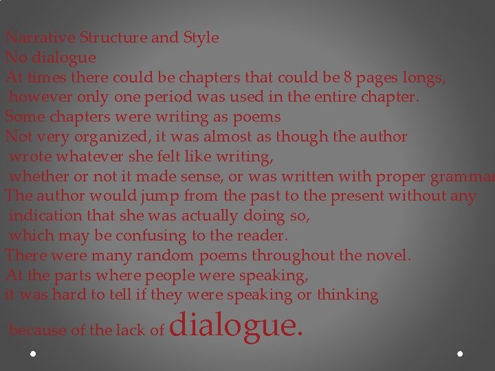 Narrative Structure and Style No dialogue At times there could be chapters that could