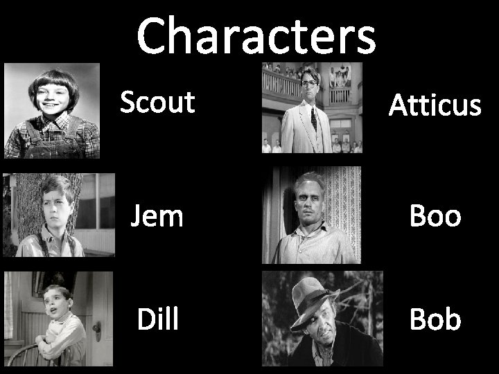 Characters Scout Atticus Jem Boo Dill Bob 