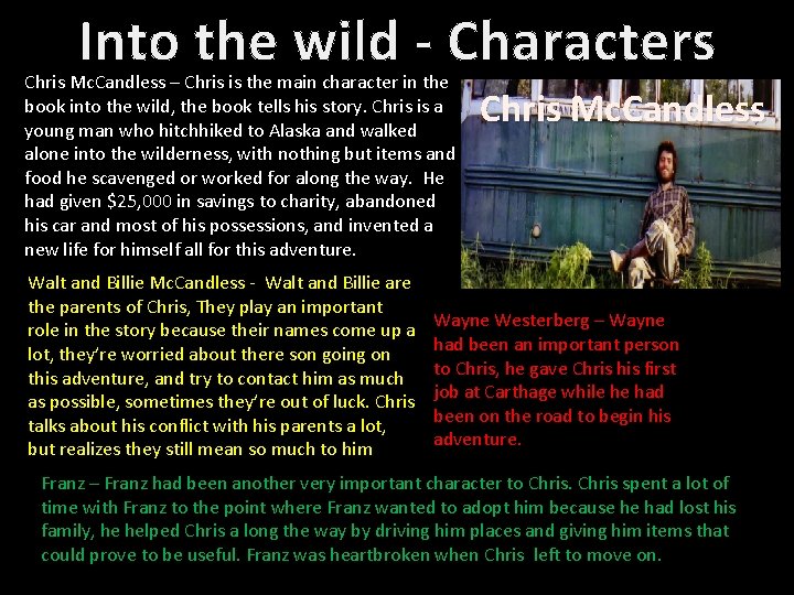Into the wild - Characters Chris Mc. Candless – Chris is the main character
