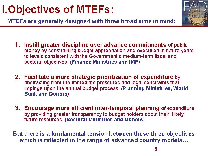 I. Objectives of MTEFs: MTEFs are generally designed with three broad aims in mind: