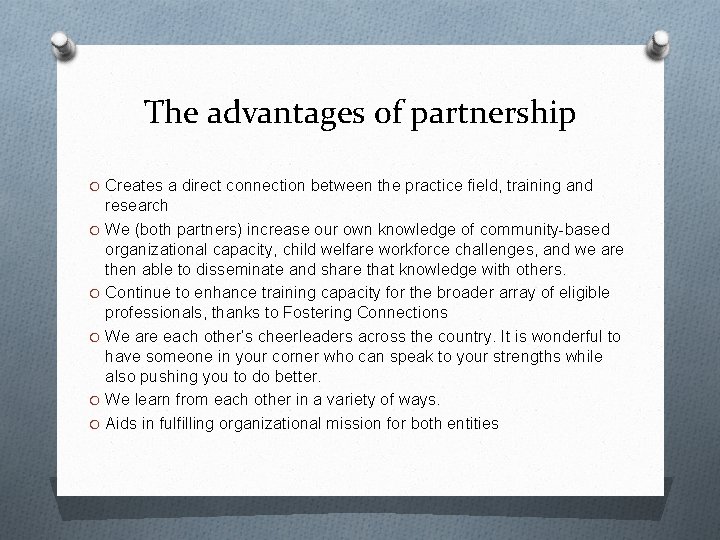 The advantages of partnership O Creates a direct connection between the practice field, training