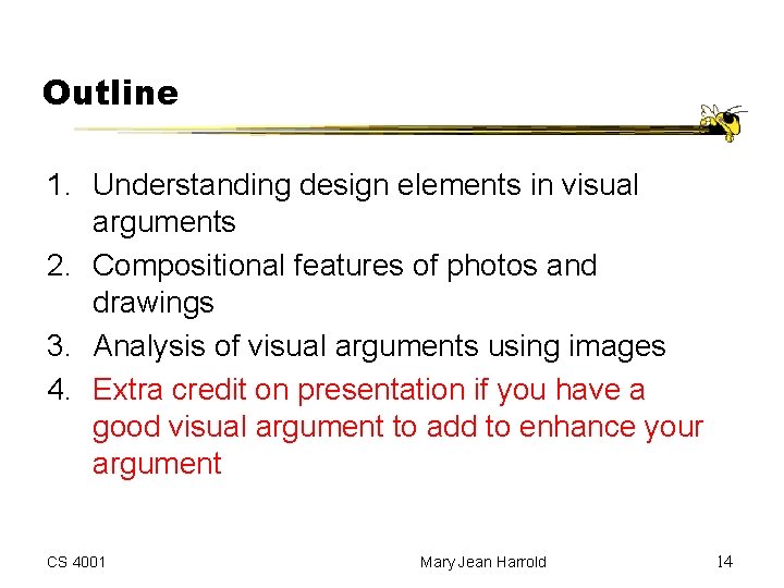 Outline 1. Understanding design elements in visual arguments 2. Compositional features of photos and