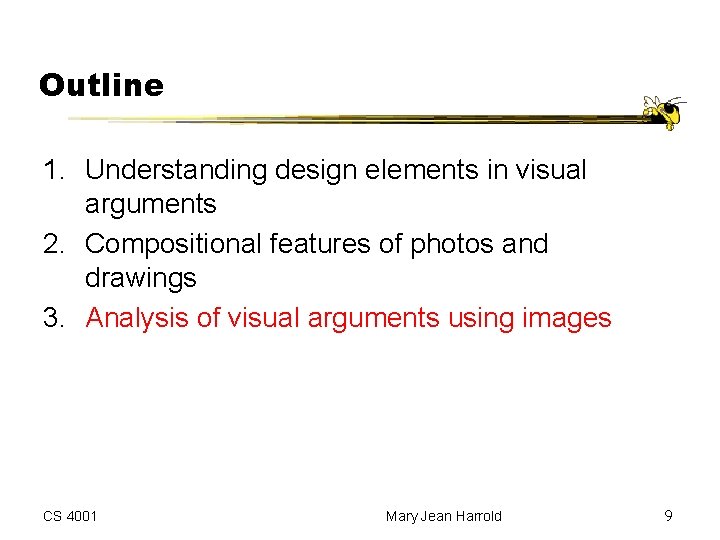 Outline 1. Understanding design elements in visual arguments 2. Compositional features of photos and