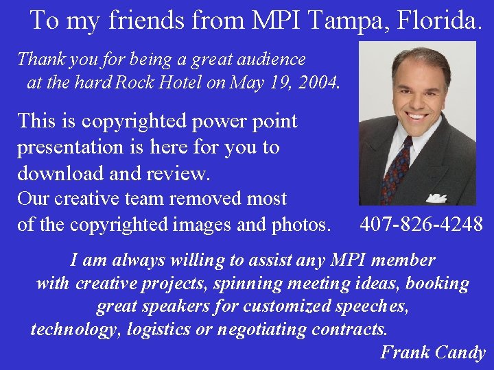 To my friends from MPI Tampa, Florida. Thank you for being a great audience To my friends from MPI Tampa, Florida. Thank you for being a great audience