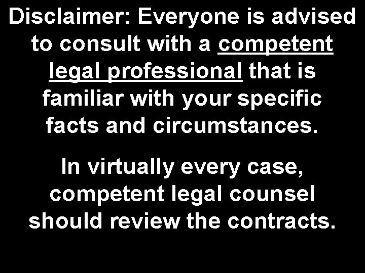 Disclaimer: Everyone is advised to consult with a competent legal professional that is familiar Disclaimer: Everyone is advised to consult with a competent legal professional that is familiar