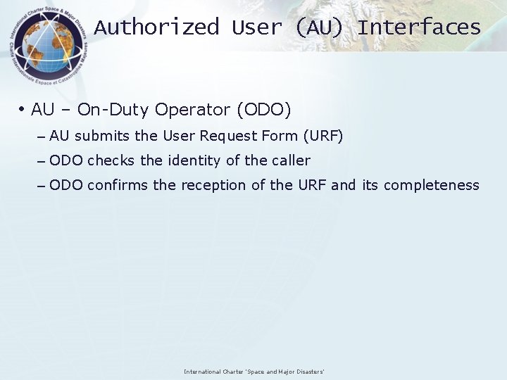 Authorized User (AU) Interfaces • AU – On-Duty Operator (ODO) – AU submits the