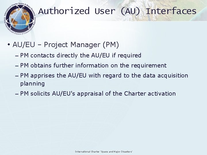 Authorized User (AU) Interfaces • AU/EU – Project Manager (PM) – PM contacts directly