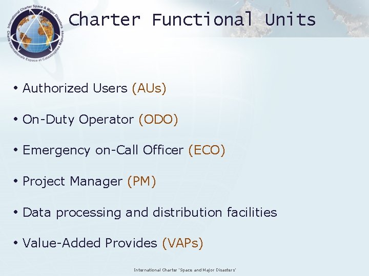 Charter Functional Units • Authorized Users (AUs) • On-Duty Operator (ODO) • Emergency on-Call