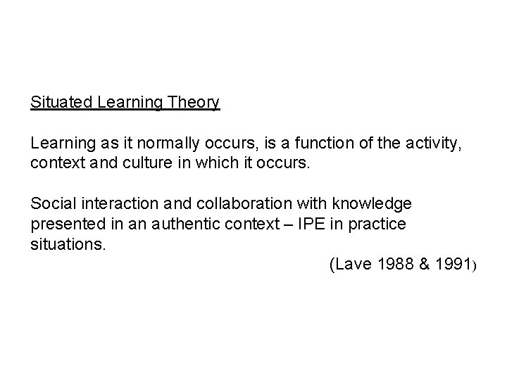 Situated Learning Theory Learning as it normally occurs, is a function of the activity,