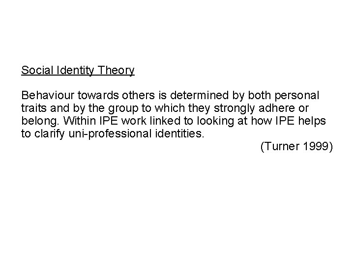 Social Identity Theory Behaviour towards others is determined by both personal traits and by